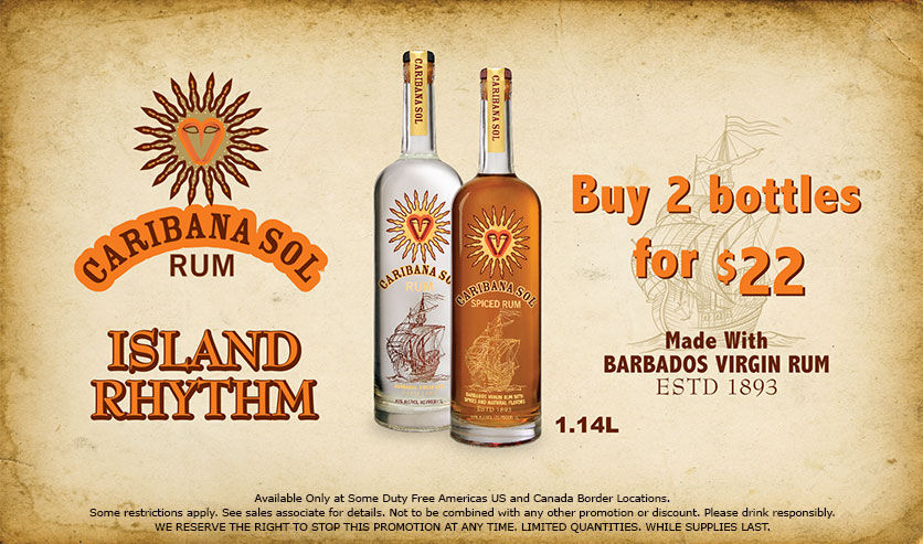 Caribana Sol Rum - Buy Two 1.14L bottles for $22 - Promotion available at Duty Free Americas US & Canada Border Stores