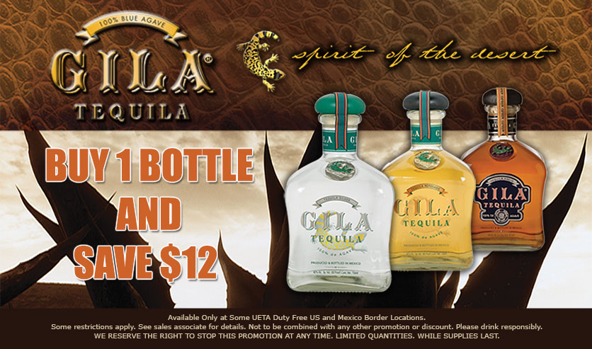 Gila Tequila - Buy 1 Bottle and Save $12 - Promotion available at Duty Free Americas US & Mexico Border Stores