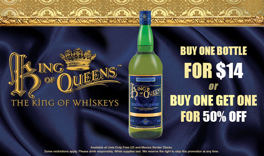 King of Queens - Buy 1 Bottle for $14 or Buy One Get One 50% Off - Promotion available at Duty Free Americas US & Mexico Border Stores